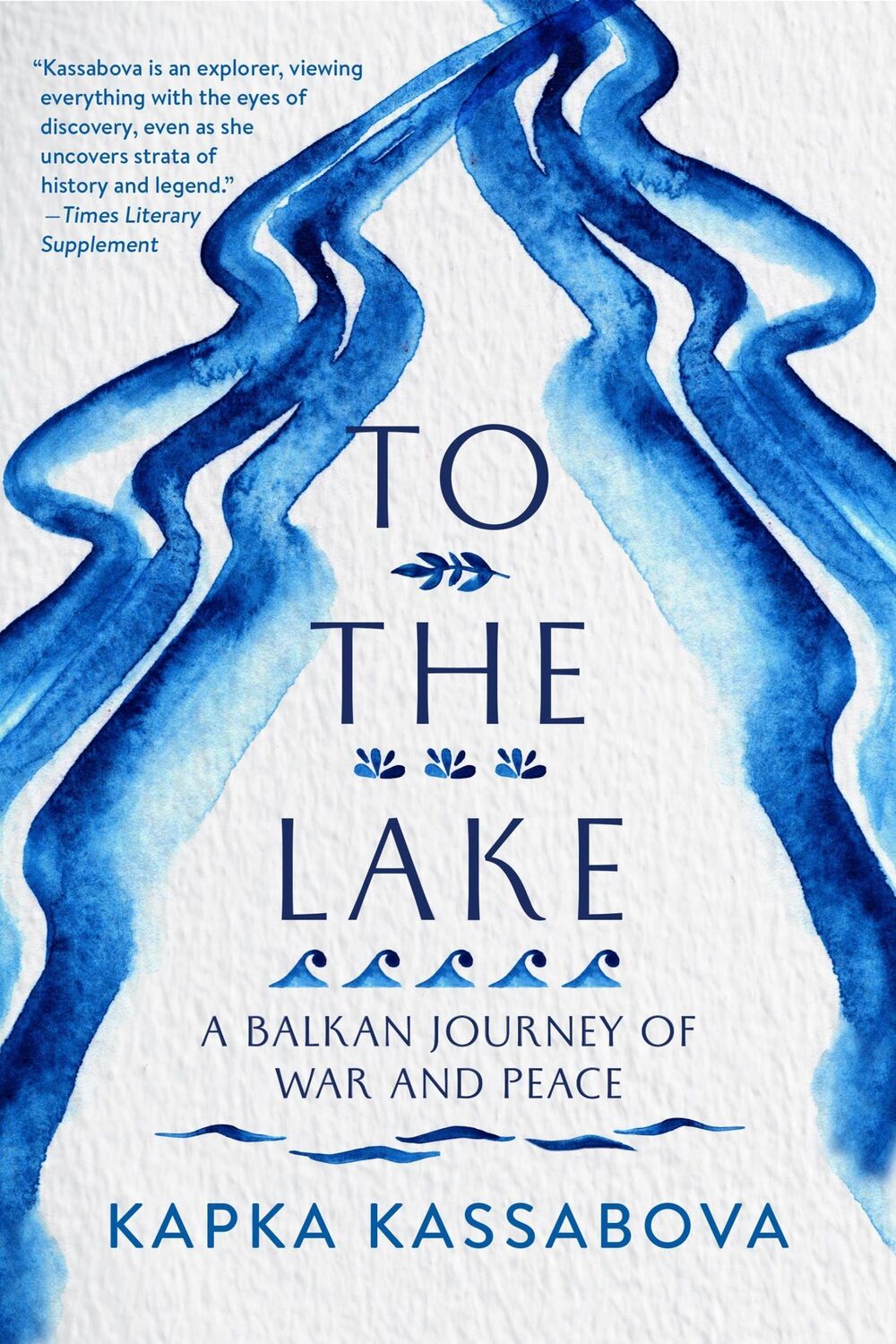 Cover: 9781644450260 | To the Lake | A Balkan Journey of War and Peace | Kapka Kassabova