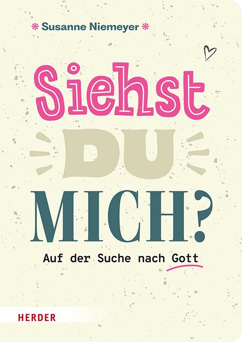 Cover: 9783451717666 | Siehst du mich? | Auf der Suche nach Gott | Susanne Niemeyer | Buch