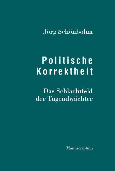 Cover: 9783937801568 | Politische Korrektheit | Das Schlachtfeld der Tugendwächter | Buch