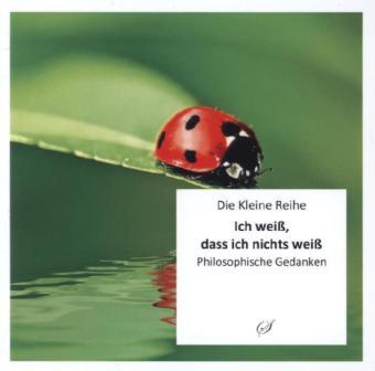 Cover: 9783937310251 | Ich weiß, dass ich nichts weiß | Philosophische Gedanken | Taschenbuch