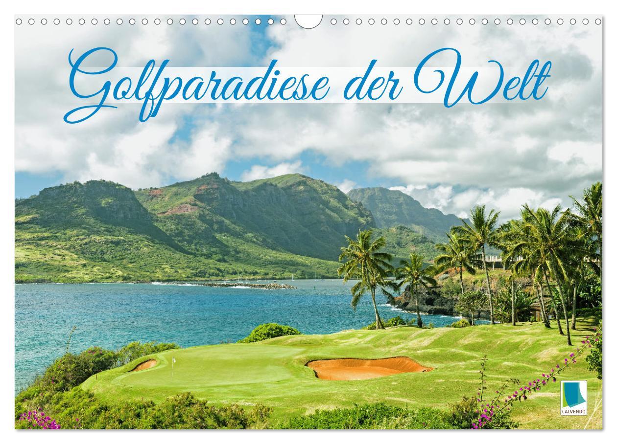 Cover: 9783457161371 | Golfparadiese der Welt (Wandkalender 2025 DIN A3 quer), CALVENDO...