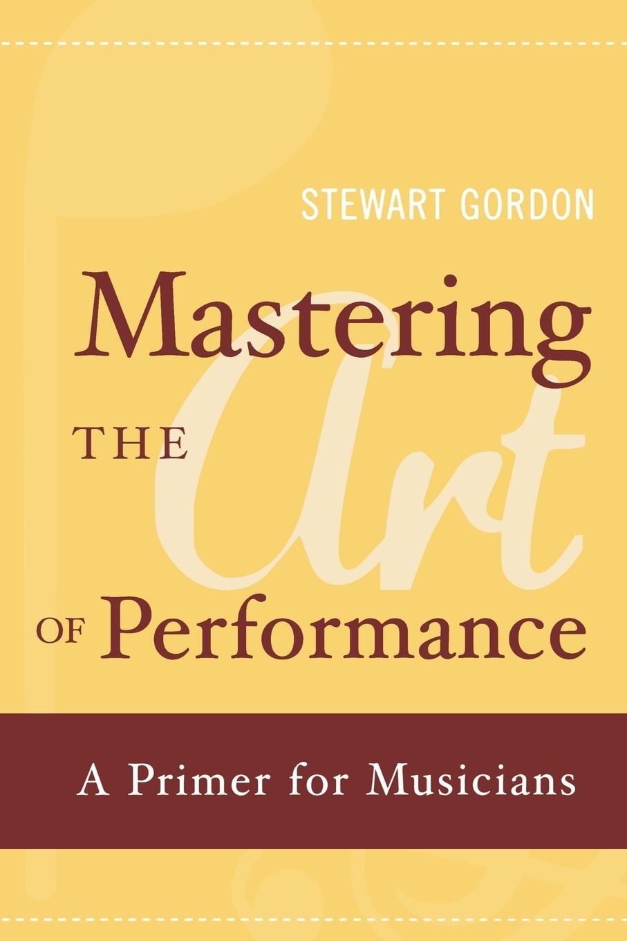 Cover: 9780195398724 | Mastering the Art of Performance | A Primer for Musicians | Gordon