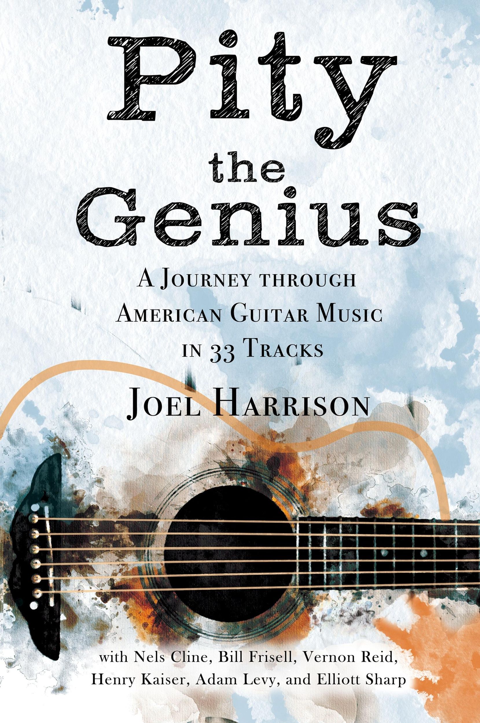 Cover: 9781955604161 | Pity the Genius | A Journey through American Guitar Music in 33 Tracks