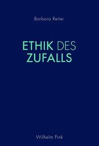 Cover: 9783770552443 | Ethik des Zufalls | Barbara Reiter | Taschenbuch | 148 S. | Deutsch