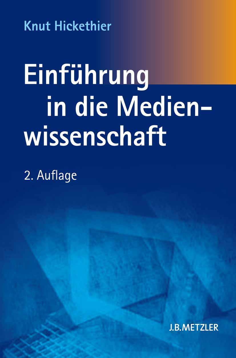 Cover: 9783476023513 | Einführung in die Medienwissenschaft | Knut Hickethier | Taschenbuch