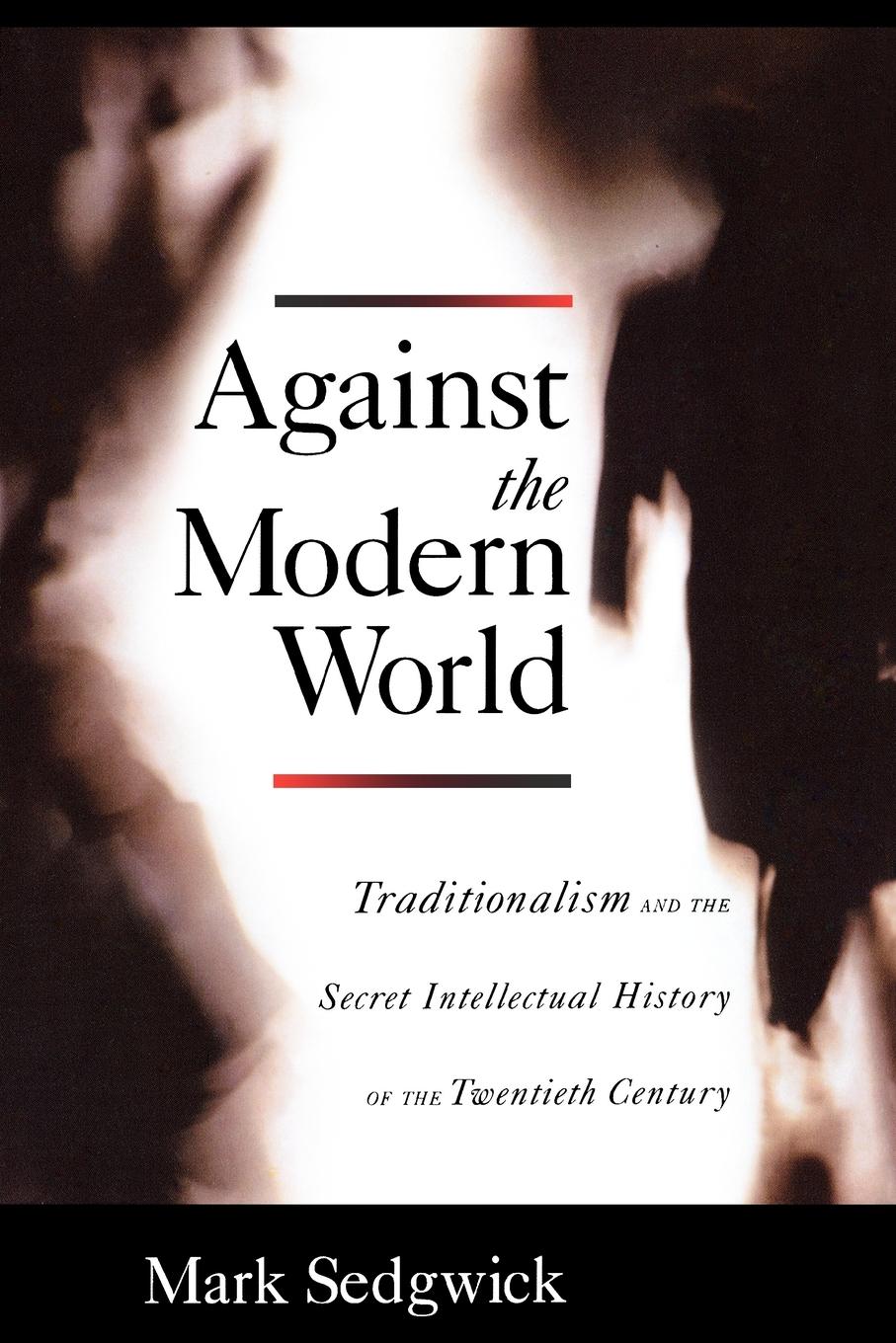 Cover: 9780195396010 | Against the Modern World | Mark Sedgwick | Taschenbuch | Englisch