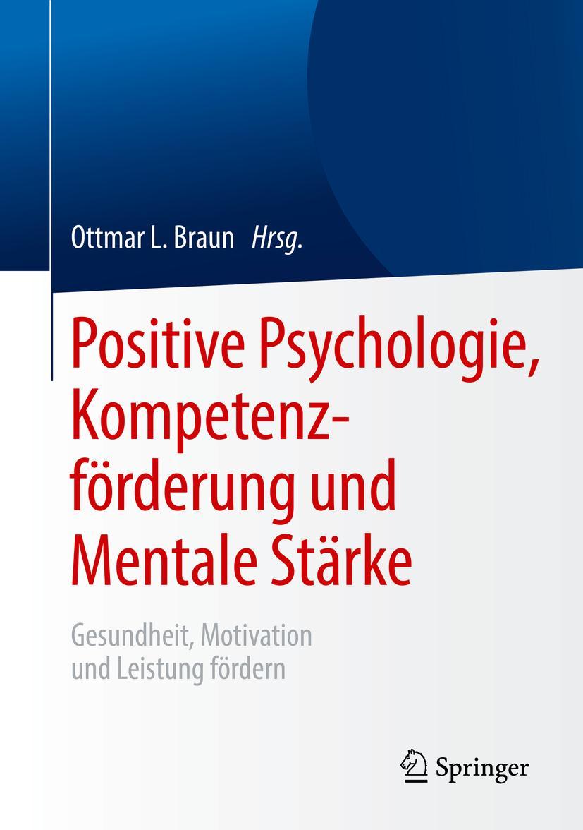 Cover: 9783662596647 | Positive Psychologie, Kompetenzförderung und Mentale Stärke | Braun