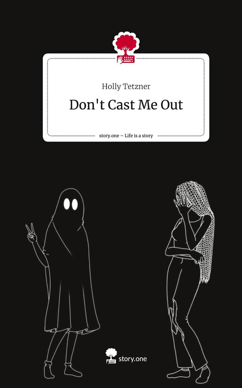 Cover: 9783711550729 | Don't Cast Me Out. Life is a Story - story.one | Holly Tetzner | Buch