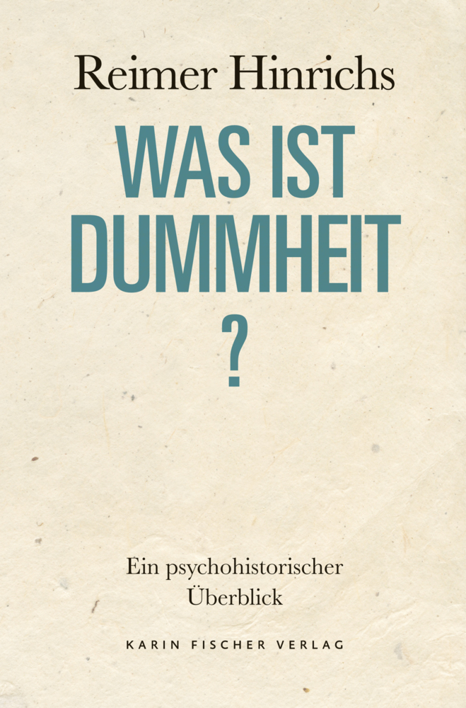 Cover: 9783842248113 | Was ist Dummheit? | Ein psychohistorischer Überblick | Reimer Hinrichs