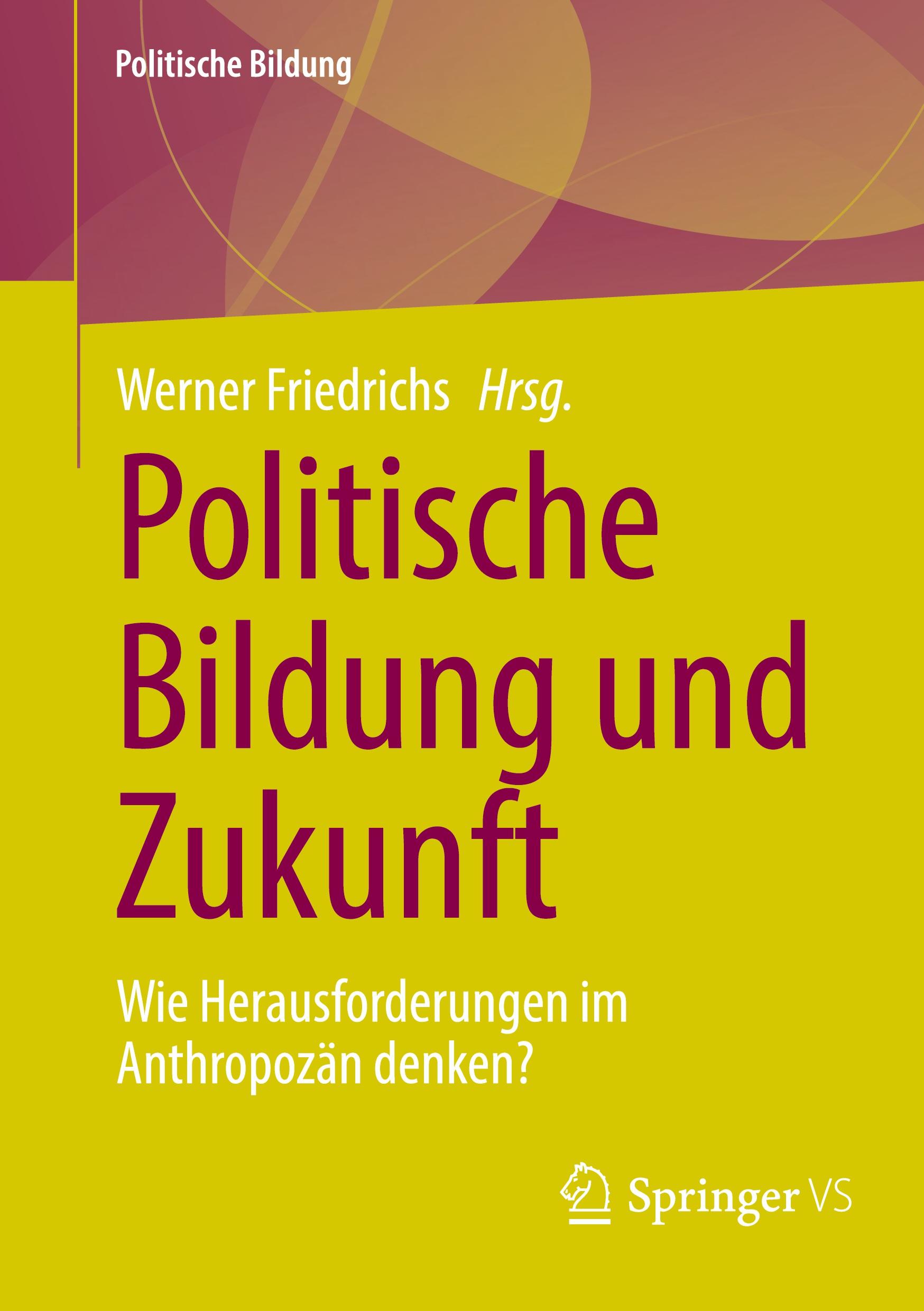 Cover: 9783658452100 | Politische Bildung und Zukunft | Werner Friedrichs | Taschenbuch | vi