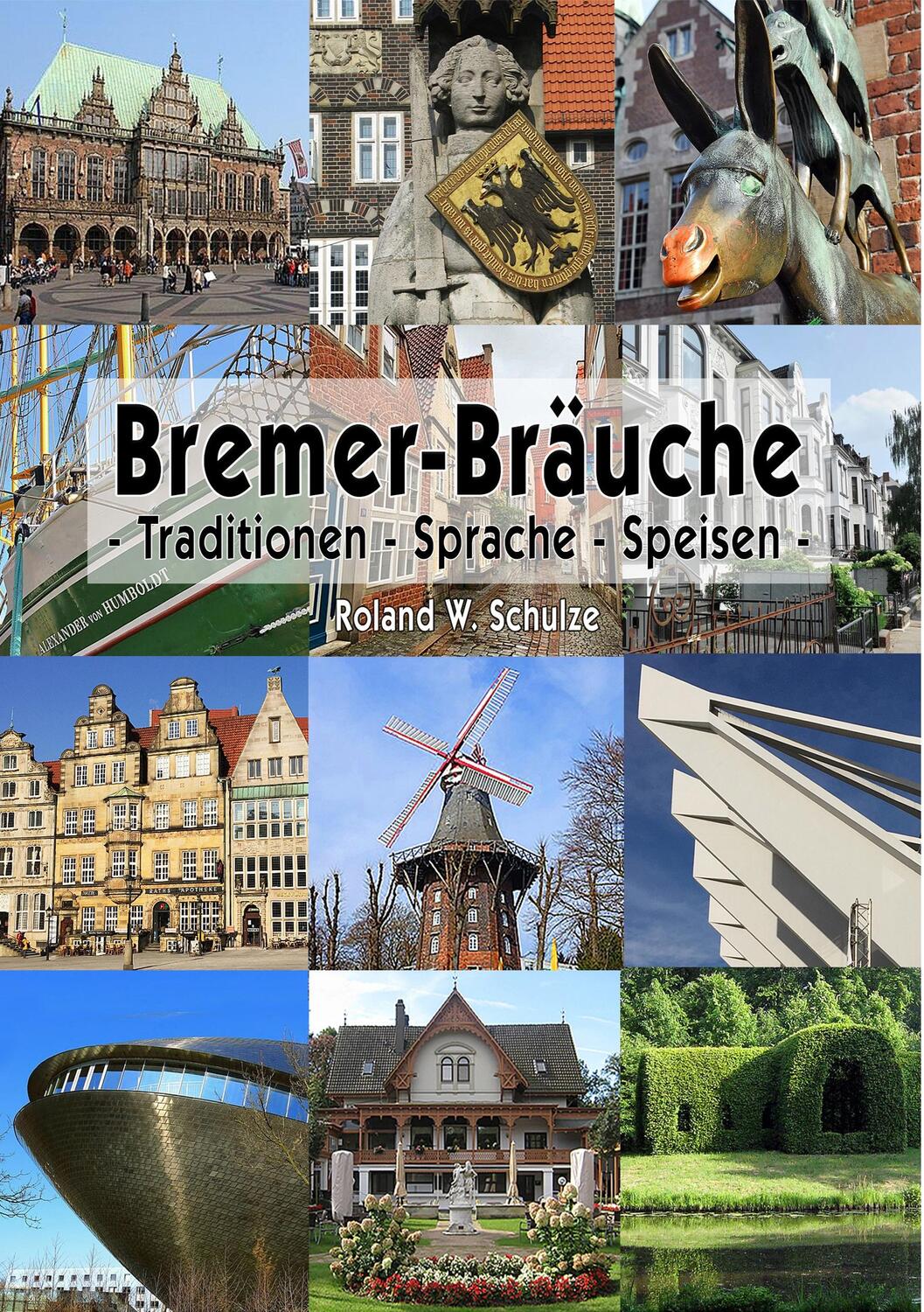 Cover: 9783750440777 | Bremer-Bräuche | Traditionen - Sprache - Speisen | Roland W. Schulze