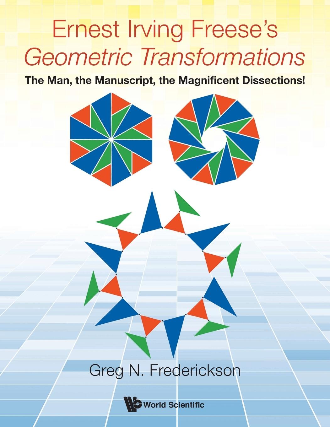 Cover: 9789813220478 | ERNEST IRVING FREESE'S GEOMETRIC TRANSFORMATIONS | Greg N Frederickson