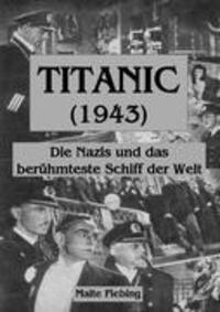 Cover: 9783844810585 | TITANIC (1943) | Die Nazis und das berühmteste Schiff der Welt | Buch