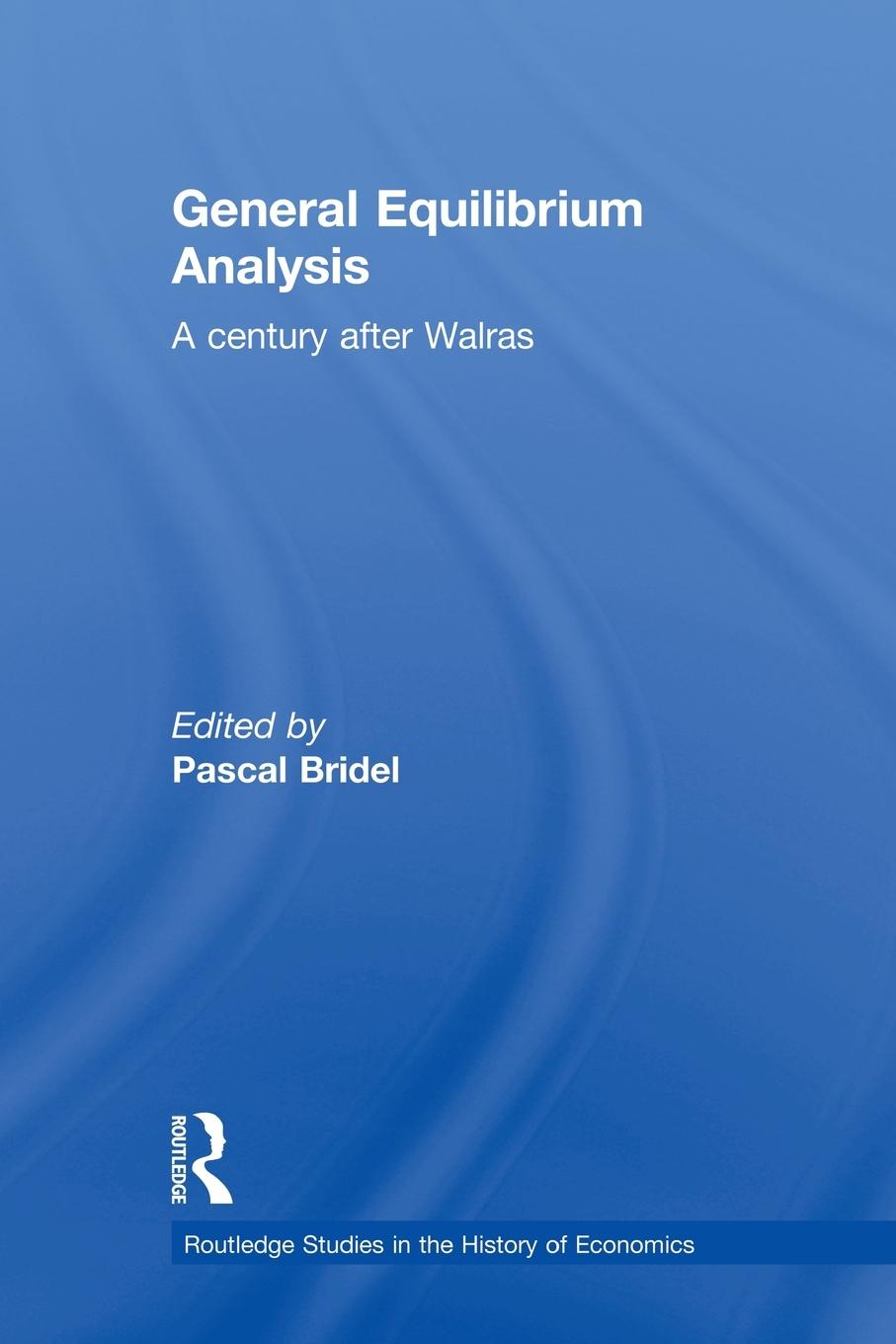 Cover: 9780415746267 | General Equilibrium Analysis | A Century after Walras | Pascal Bridel