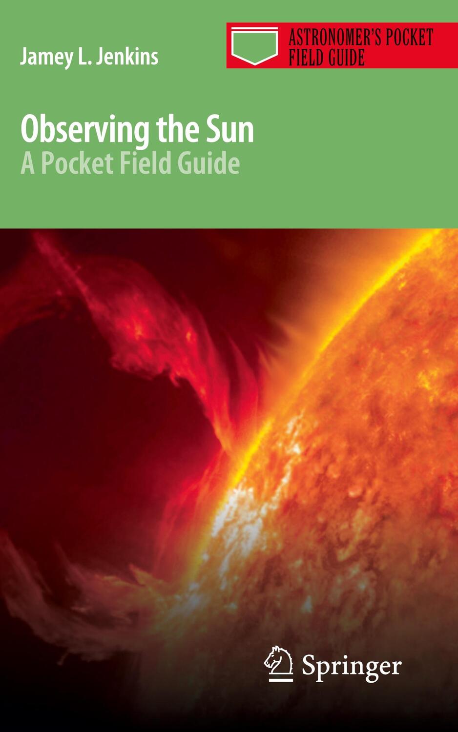 Cover: 9781461480143 | Observing the Sun | A Pocket Field Guide | Jamey L. Jenkins | Buch