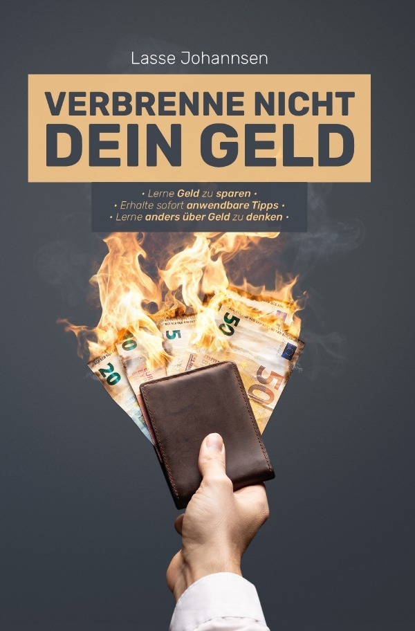 Cover: 9783750206663 | Verbrenne nicht Dein Geld | Lerne Geld zu sparen | Lasse Johannsen