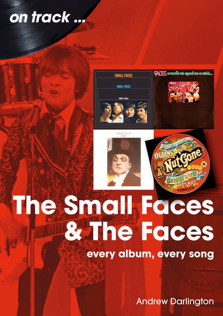 Cover: 9781789523164 | Small Faces and the Faces | Every Album, Every Song | Darlington