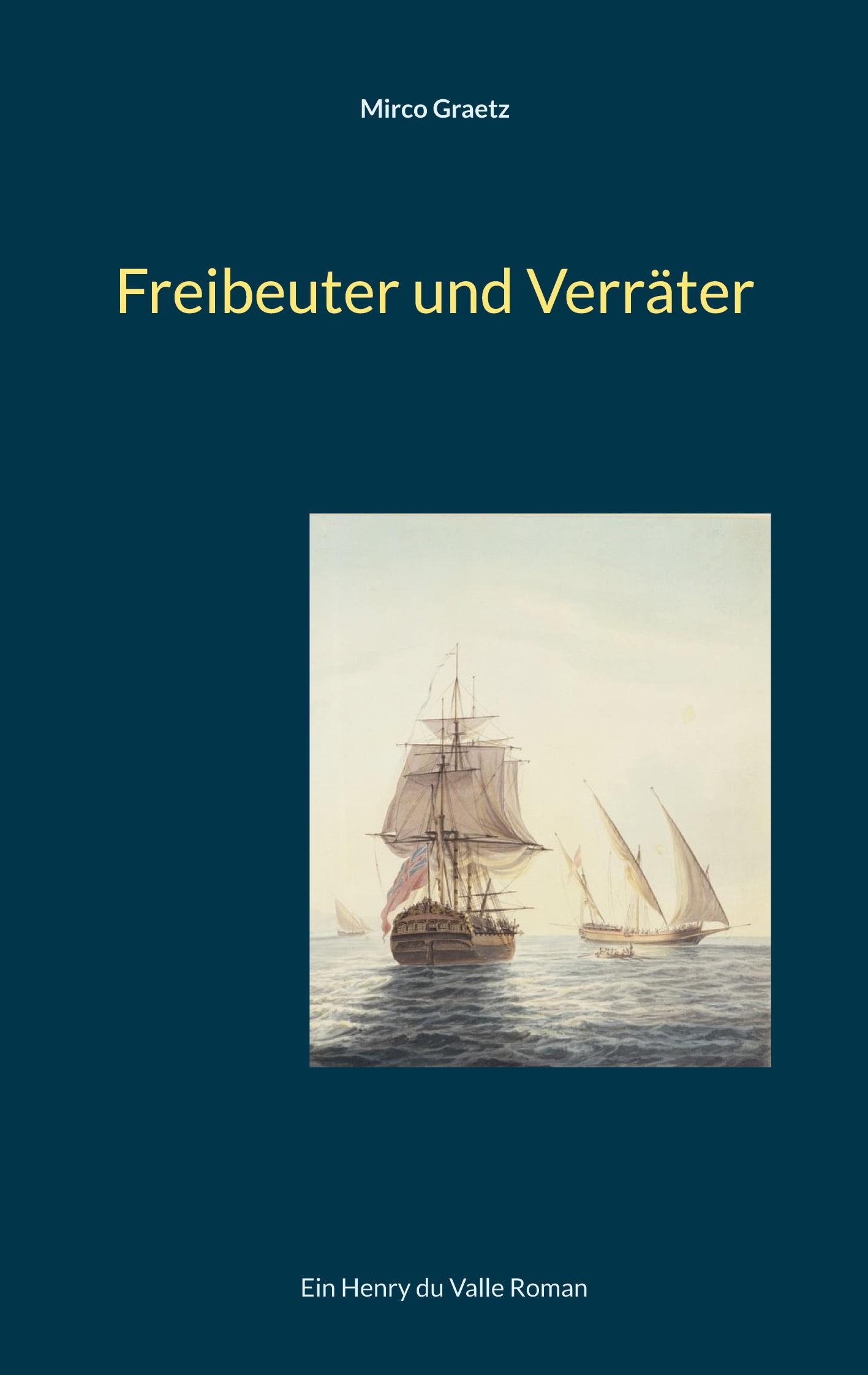 Cover: 9783759735744 | Freibeuter und Verräter | Ein Henry du Valle Roman | Mirco Graetz