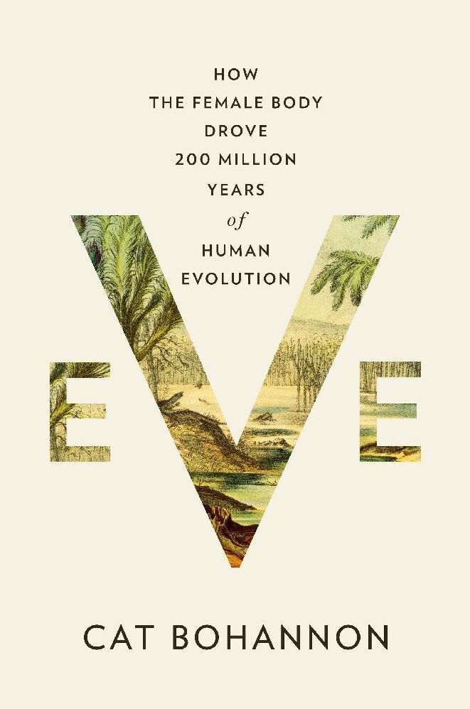 Cover: 9781524712570 | Eve | How the Female Body Drove 200 Million Years of Human Evolution