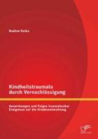 Cover: 9783842897663 | Kindheitstraumata durch Vernachlässigung | Nadine Kaika | Taschenbuch