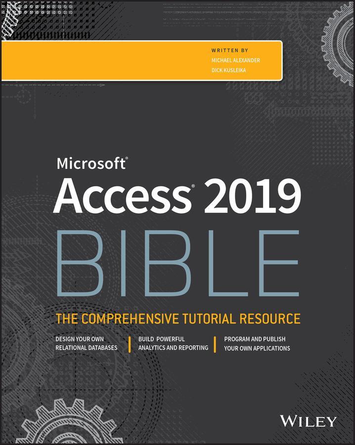 Cover: 9781119514756 | Access 2019 Bible | Michael Alexander (u. a.) | Taschenbuch | 1136 S.