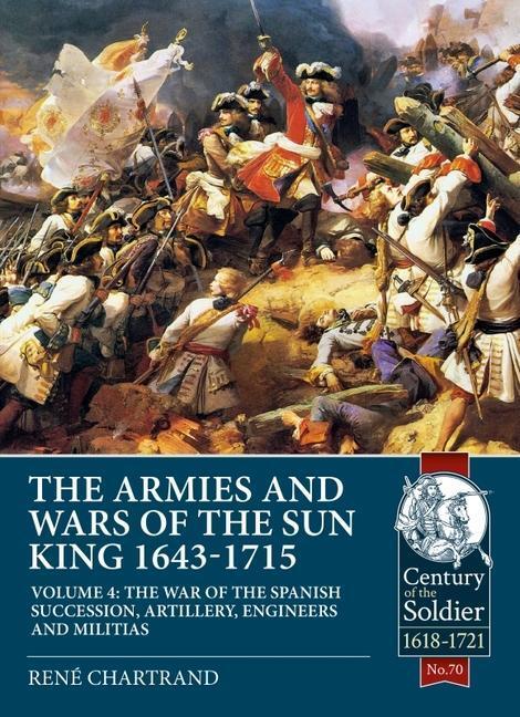 Cover: 9781913336448 | The Armies and Wars of the Sun King 1643-1715: Volume 4 - The War...