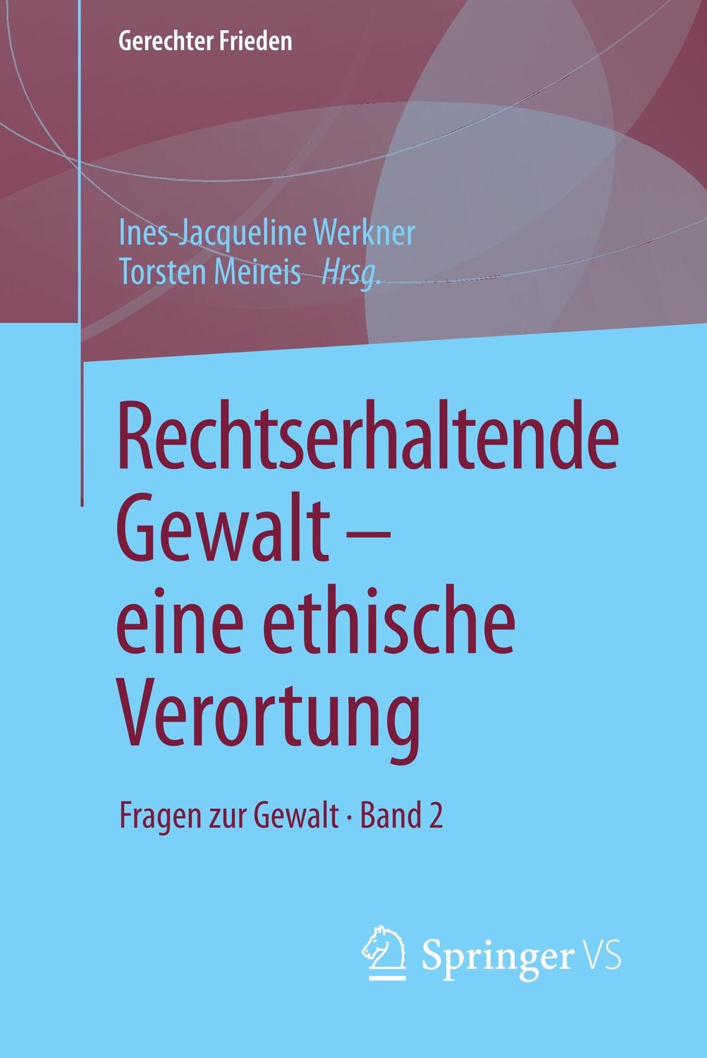 Cover: 9783658224981 | Rechtserhaltende Gewalt - eine ethische Verortung | Werkner (u. a.)