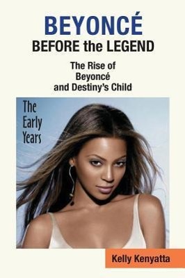 Cover: 9781937269425 | Beyonce: Before the Legend - The Rise of Beyonce' and Destiny's...