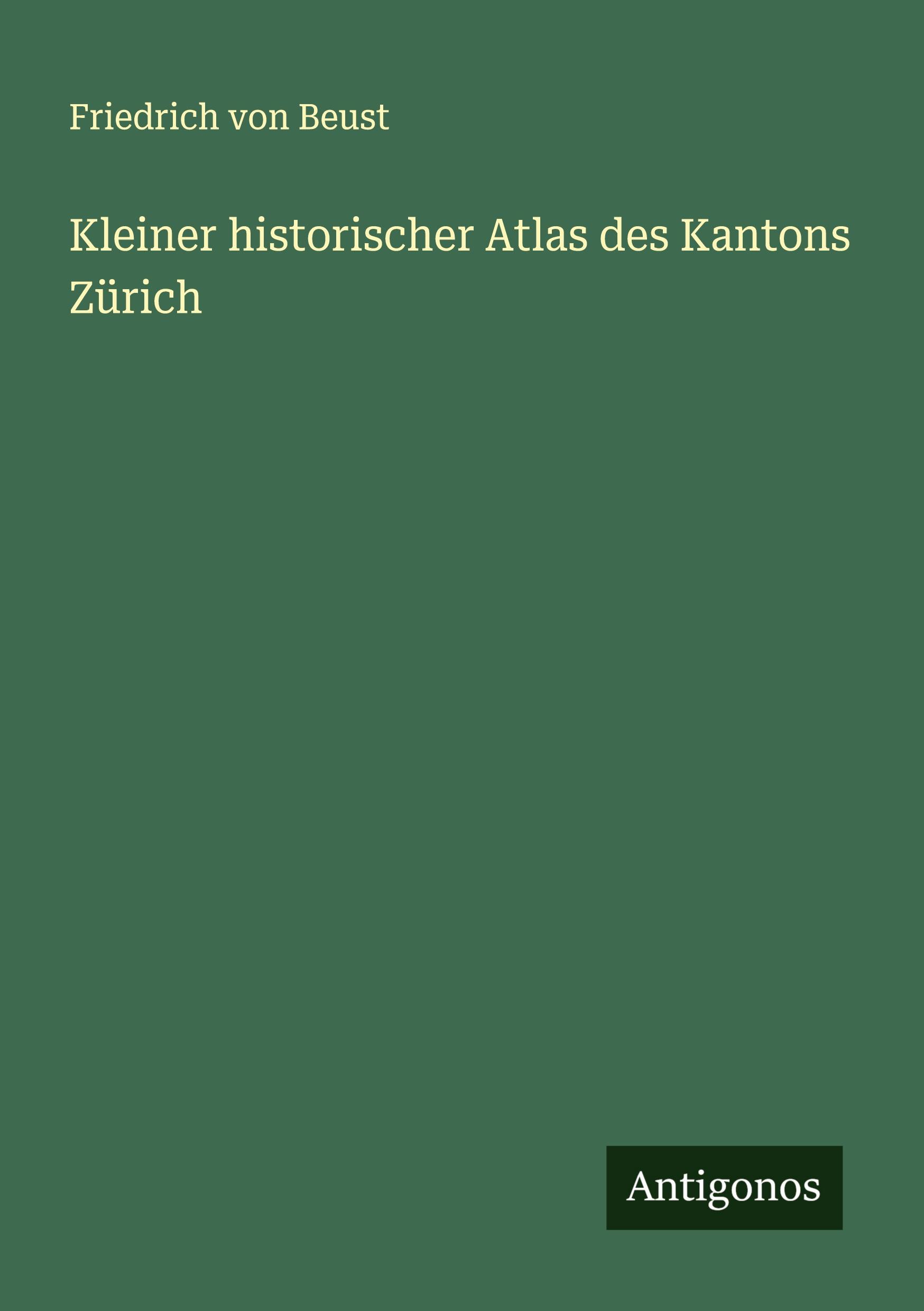 Cover: 9783386310970 | Kleiner historischer Atlas des Kantons Zürich | Friedrich Von Beust