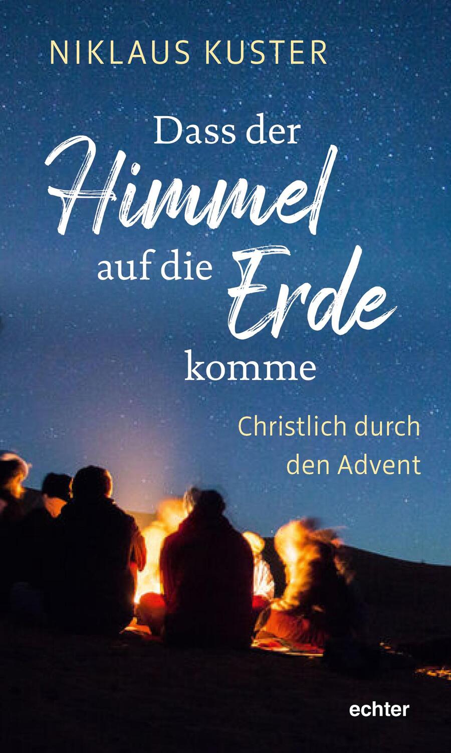 Cover: 9783429055530 | Dass der Himmel auf die Erde komme | Christlich durch den Advent