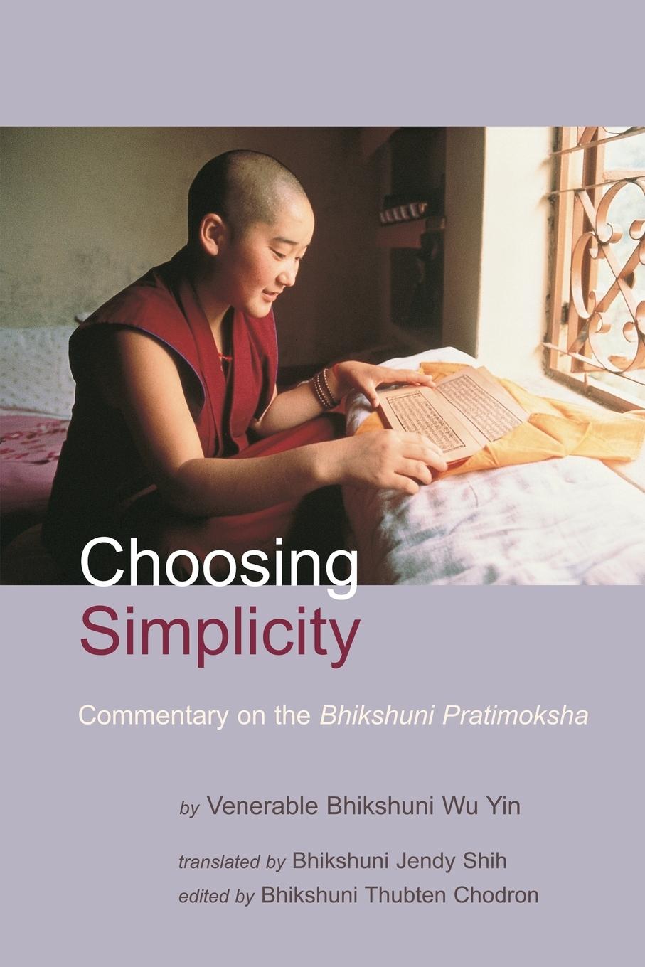 Cover: 9781559391559 | Choosing Simplicity | A Commentary on the Bhikshuni Pratimoksha | Yin