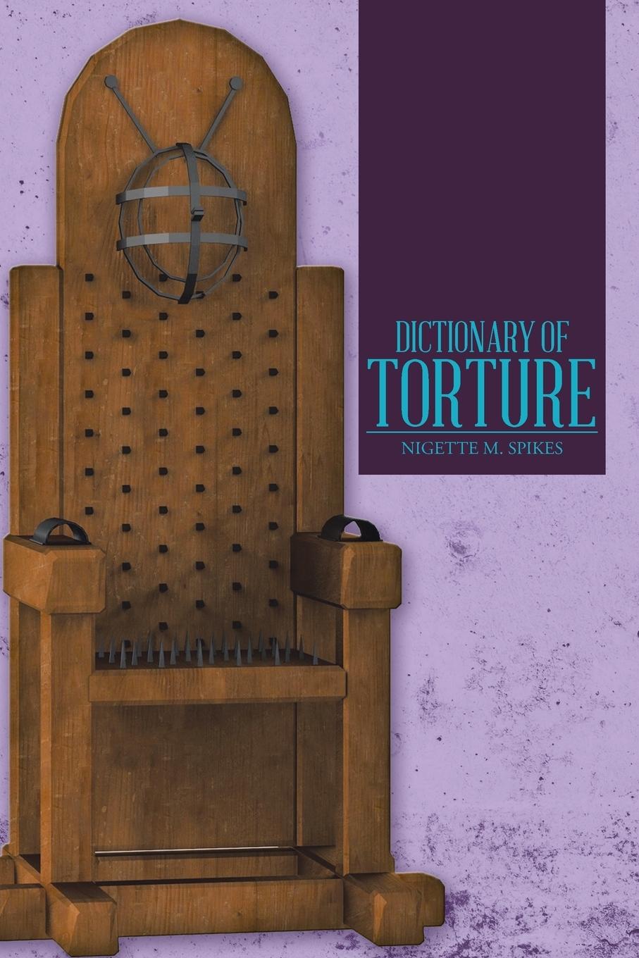 Cover: 9781458217912 | Dictionary of Torture | Nigette M. Spikes | Taschenbuch | Paperback