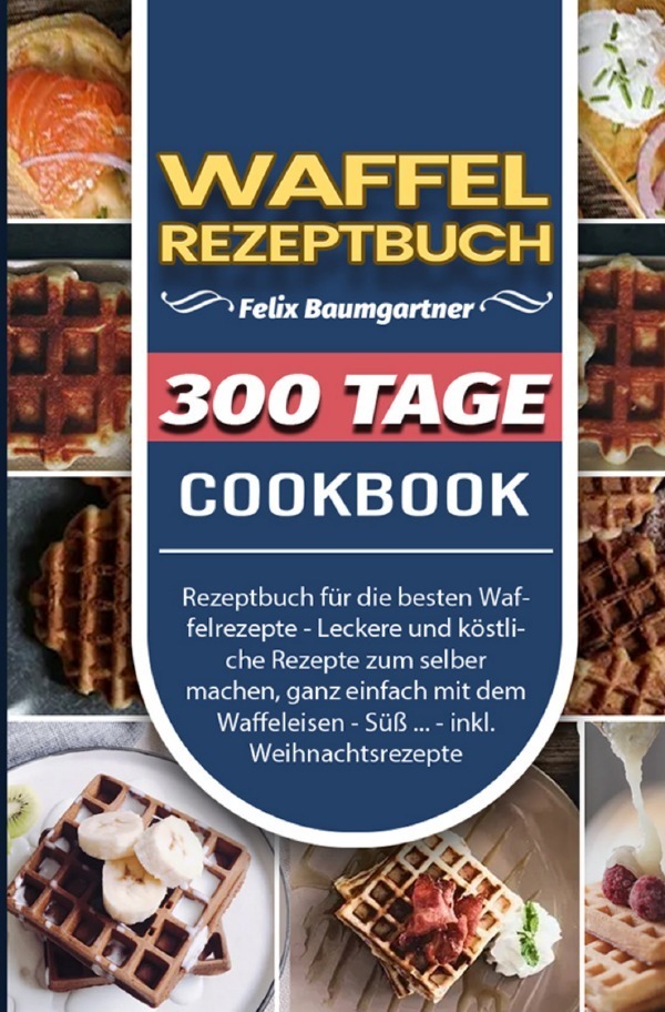 Cover: 9783754154120 | Waffel Rezeptbuch | Felix Baumgartner | Taschenbuch | 104 S. | Deutsch