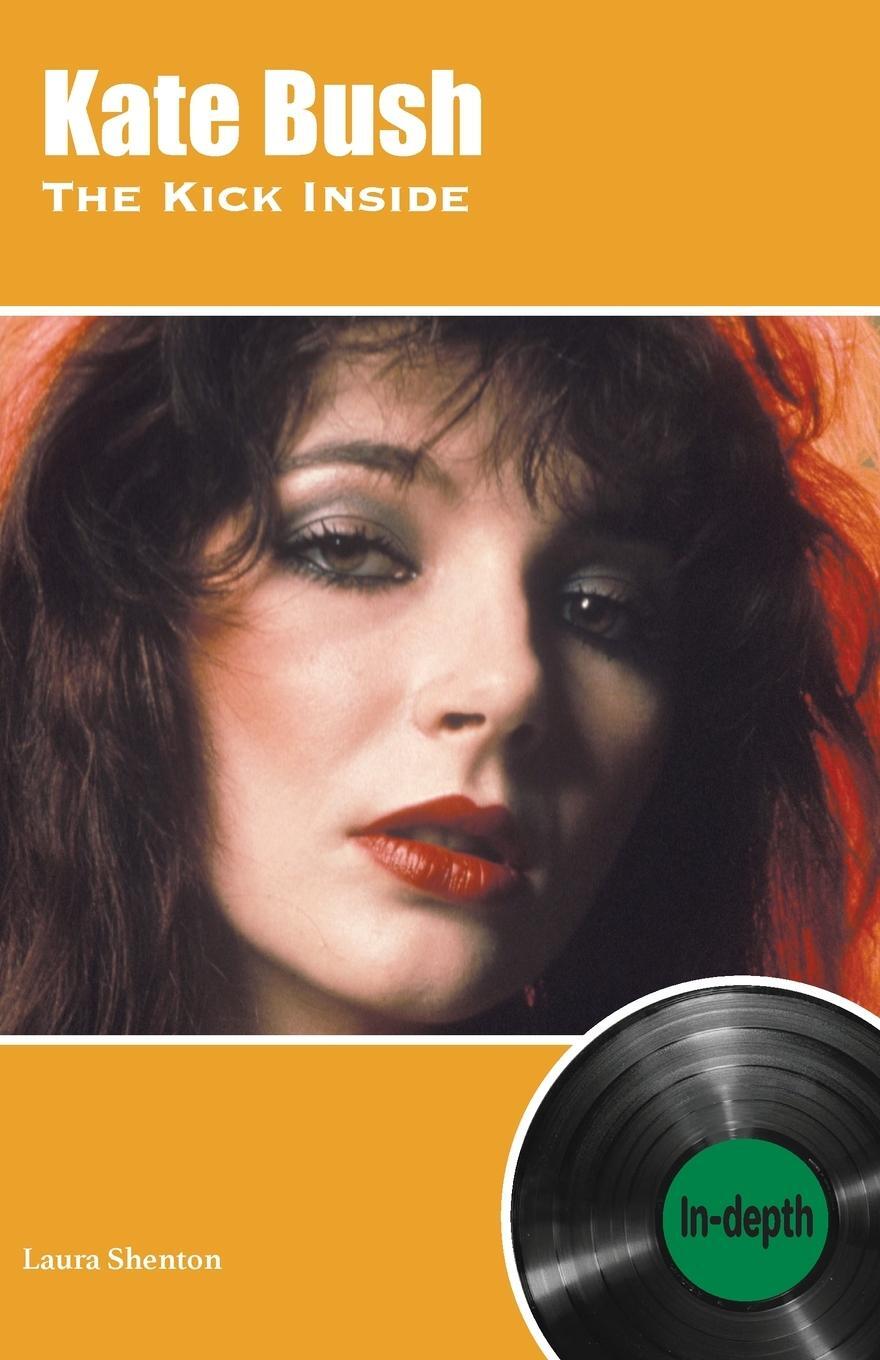 Cover: 9781912782598 | Kate Bush The Kick Inside | In-depth | Laura Shenton | Taschenbuch