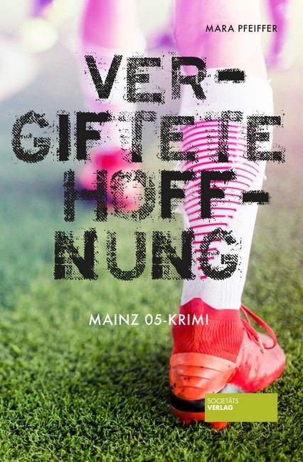 Cover: 9783955423803 | Vergiftete Hoffnung | Mainz 05-Krimi | Mara Pfeiffer | Taschenbuch