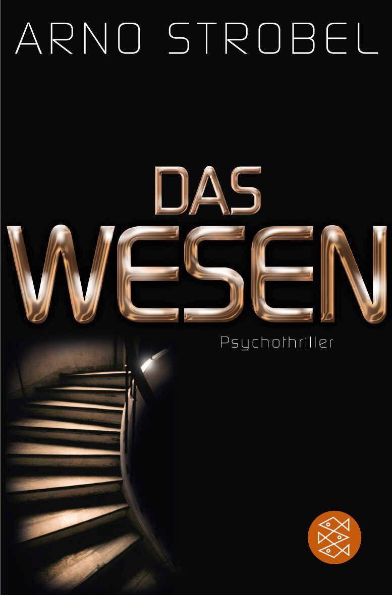 Cover: 9783596186327 | Das Wesen | Psychothriller | Arno Strobel | Taschenbuch | 368 S.