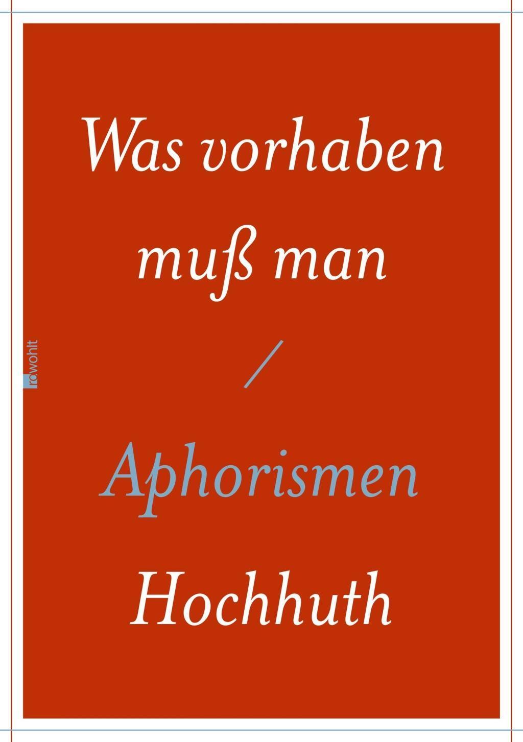 Cover: 9783498030032 | Was vorhaben muß man | Aphorismen | Rolf Hochhuth | Buch | 144 S.