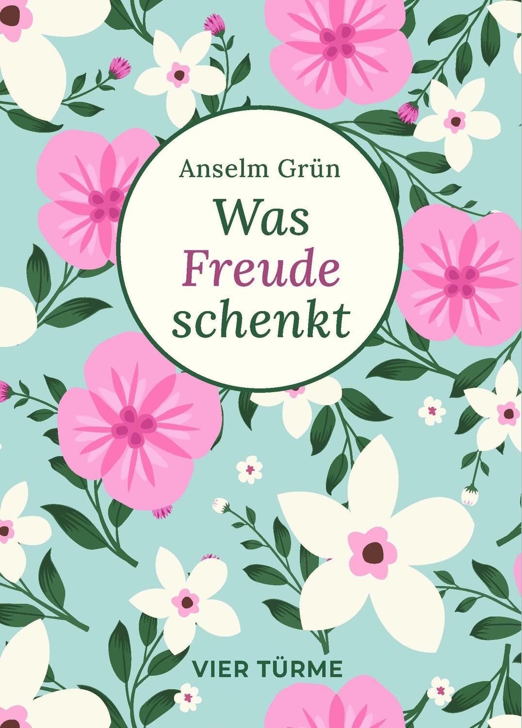 Cover: 9783736505711 | Was Freude schenkt | Bibliothek der Lebenskunst | Anselm Grün | Buch