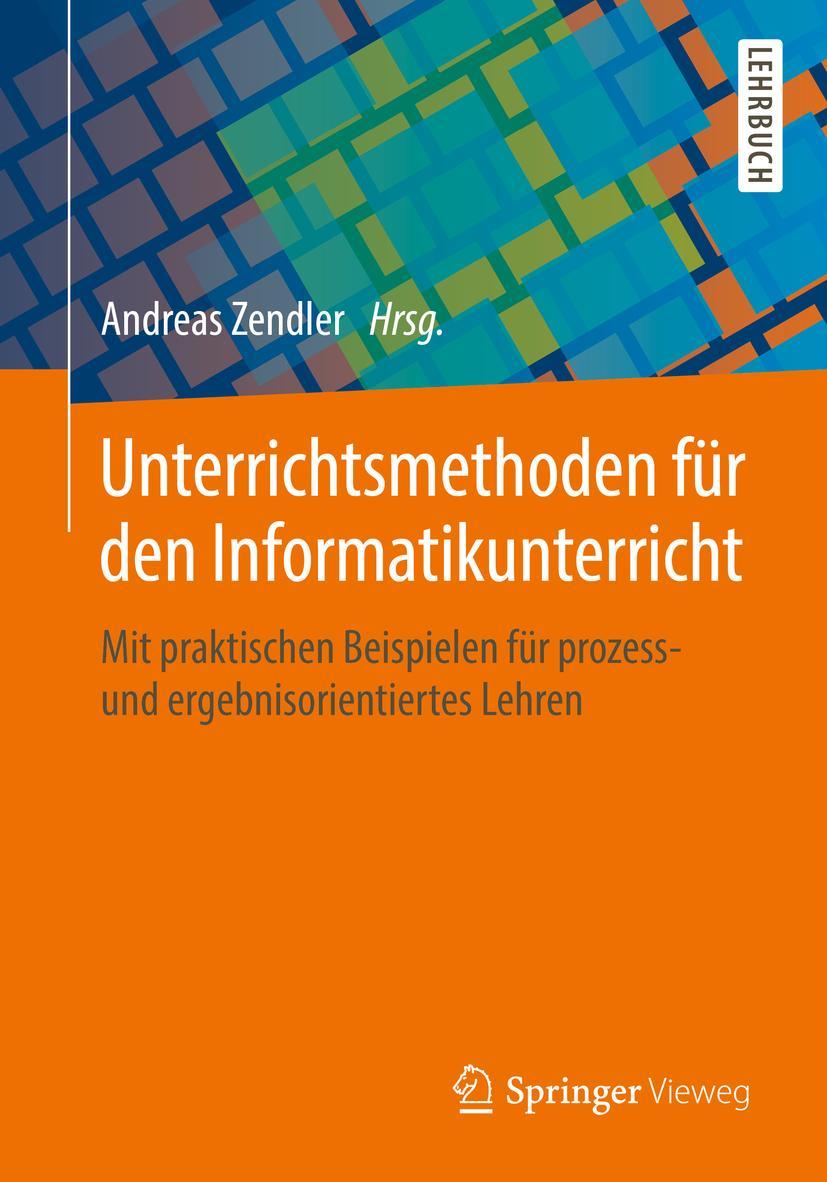 Cover: 9783658206741 | Unterrichtsmethoden für den Informatikunterricht | Andreas Zendler