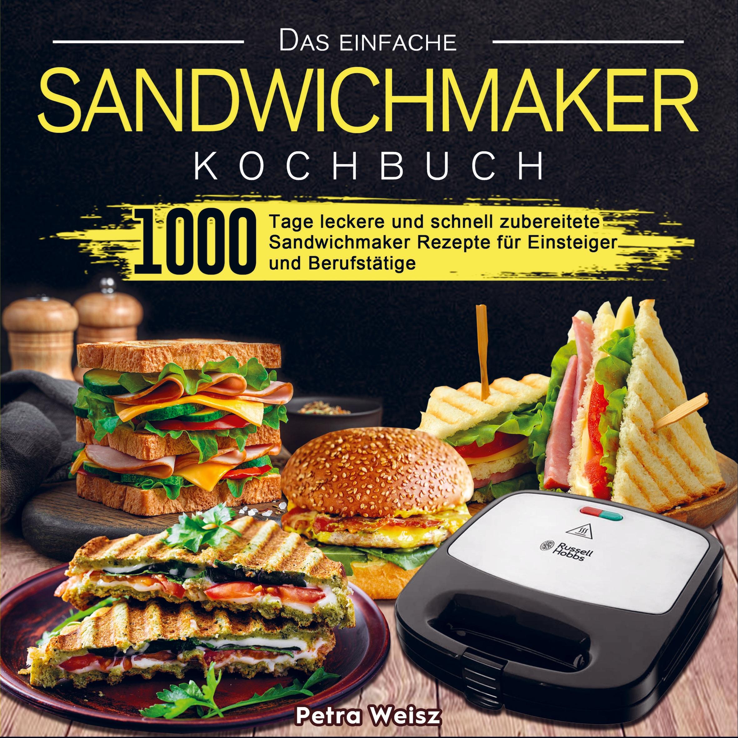 Cover: 9789403660127 | Das einfache Sandwichmaker Kochbuch | Petra Weisz | Taschenbuch | 2022