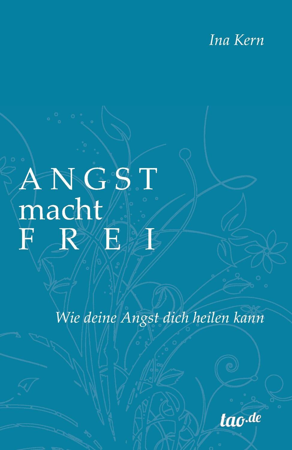 Cover: 9783960513155 | Angst macht frei | Wie deine Angst dich heilen kann | Ina Kern | Buch