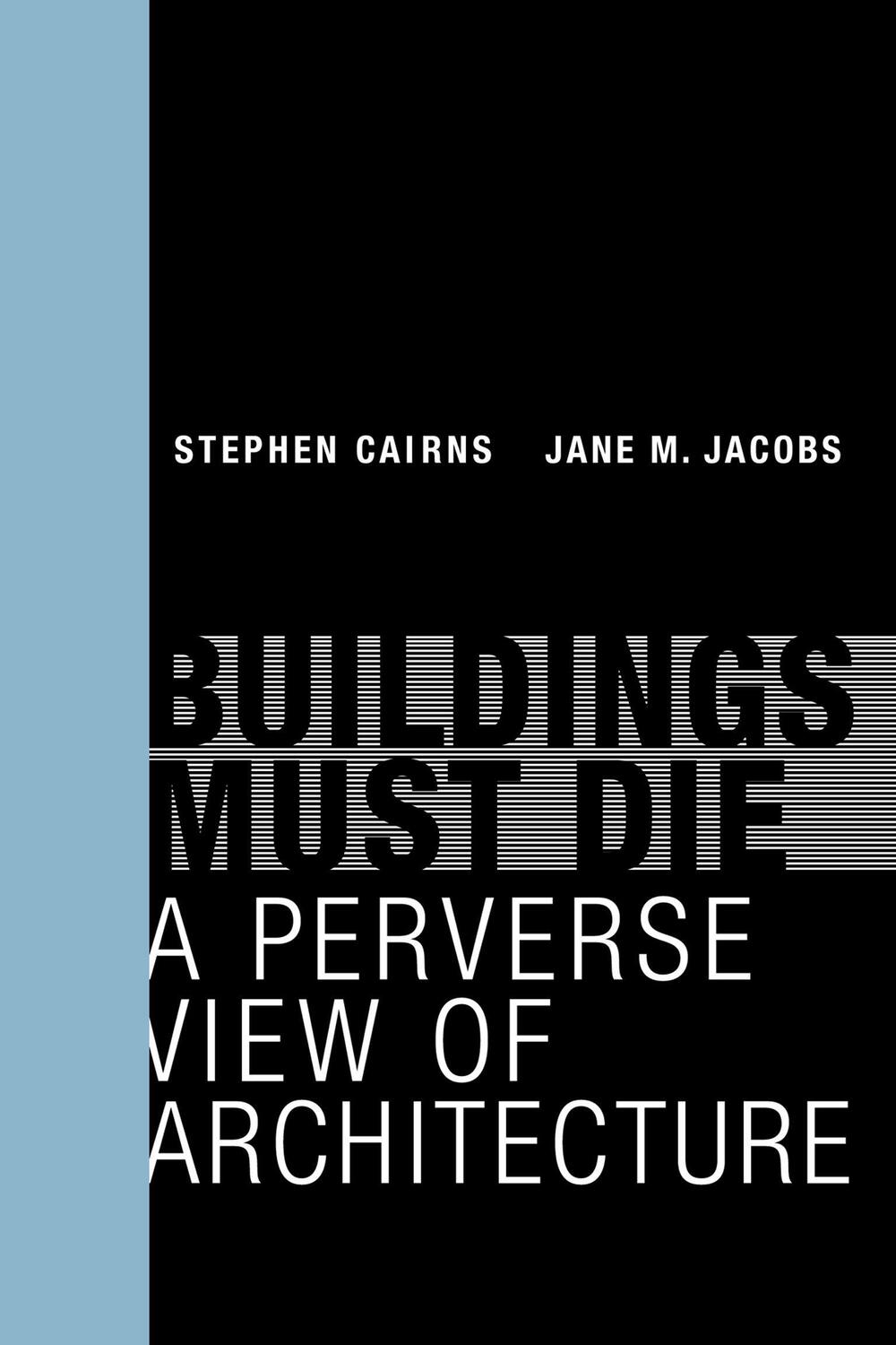 Cover: 9780262534710 | Buildings Must Die: A Perverse View of Architecture | Cairns (u. a.)