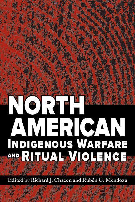 Cover: 9780816530380 | Chacon, R: North American Indigenous Warfare and Ritual Vio | Chacon