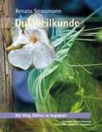 Cover: 9783950334142 | Duftheilkunde | Der Weg, den Düften zu begegnen | Renato Strassmann