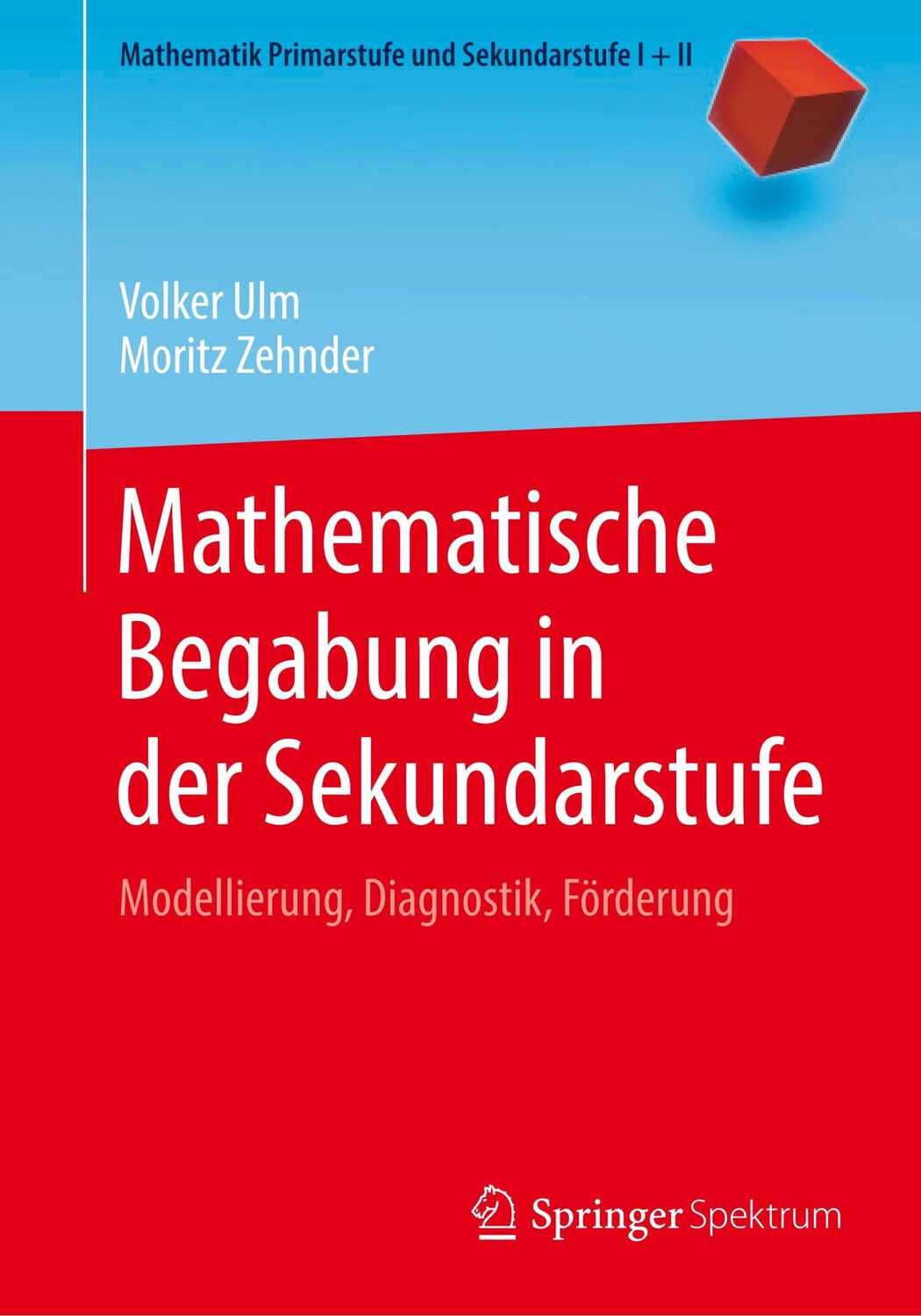 Cover: 9783662611333 | Mathematische Begabung in der Sekundarstufe | Moritz Zehnder (u. a.)