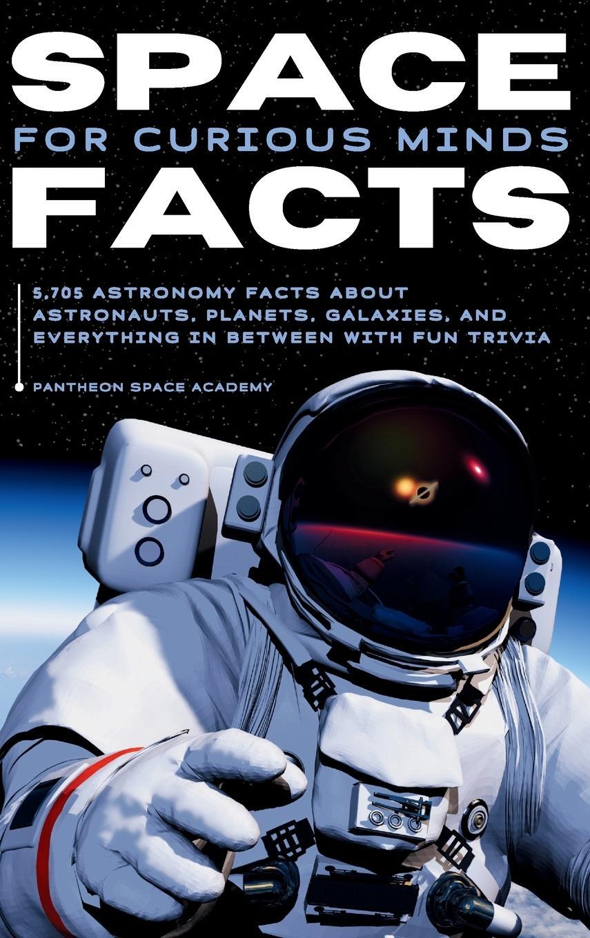 Cover: 9798991511186 | SPACE FACTS FOR CURIOUS MINDS | Pantheon Space Academy | Buch | 2024