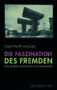 Cover: 9783770547678 | Die Faszination des Fremden | Eine andere Kulturgeschichte Russlands