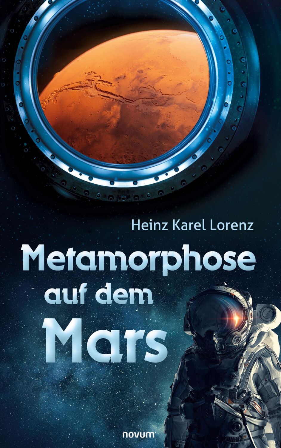 Cover: 9783991079996 | Metamorphose auf dem Mars | Heinz Karel Lorenz | Taschenbuch | 370 S.