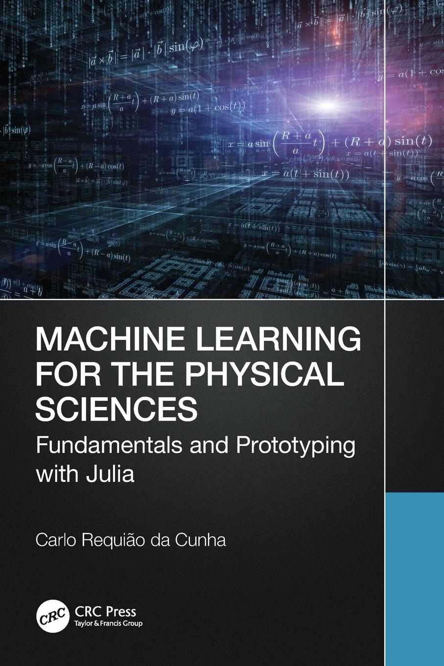 Cover: 9781032395234 | Machine Learning for the Physical Sciences | Carlo Requião Da Cunha