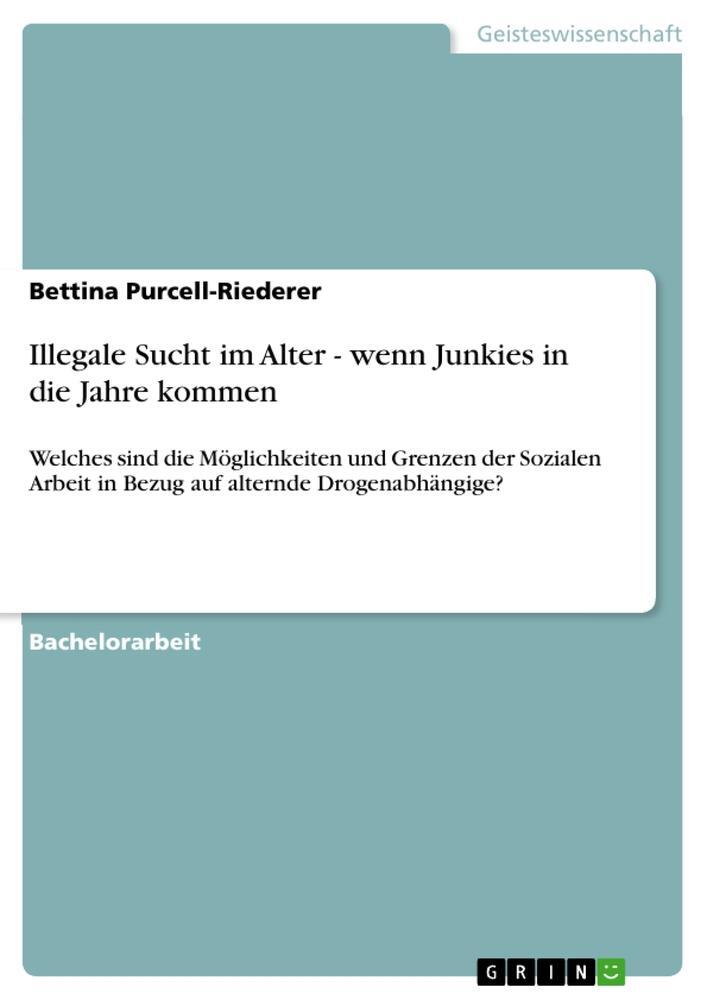 Cover: 9783640788248 | Illegale Sucht im Alter - wenn Junkies in die Jahre kommen | Buch